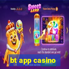 bt app casino